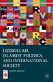 Hezbollah, Islamist Politics, and International Society