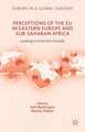 Perceptions of the EU in Eastern Europe and Sub-Saharan Africa: Looking in from the Outside