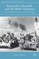 Roosevelt, Churchill, and the Baltic Question: Allied Relations during the Second World War