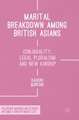 Marital Breakdown among British Asians: Conjugality, Legal Pluralism and New Kinship