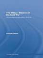 The Military Balance in the Cold War: US Perceptions and Policy, 1976-85