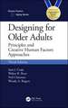 Designing for Older Adults: Principles and Creative Human Factors Approaches, Third Edition