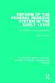 Reform of the Federal Reserve System in the Early 1930s: The Politics of Money and Banking