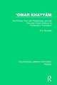 'Omar Khayyám: The Persian Text with Paraphrase, and the First and Fourth Editions of Fitzgerald's Translation