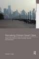 Remaking China's Great Cities: Space and Culture in Urban Housing, Renewal, and Expansion