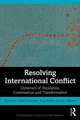 Resolving International Conflict: Dynamics of Escalation, Continuation and Transformation