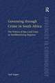 Governing through Crime in South Africa: The Politics of Race and Class in Neoliberalizing Regimes