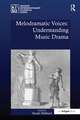 Melodramatic Voices: Understanding Music Drama