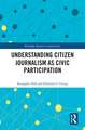 Understanding Citizen Journalism as Civic Participation