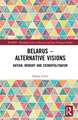 Belarus - Alternative Visions: Nation, Memory and Cosmopolitanism