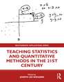 Teaching Statistics and Quantitative Methods in the 21st Century