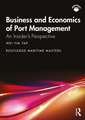 Business and Economics of Port Management: An Insider’s Perspective