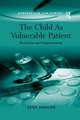 The Child As Vulnerable Patient: Protection and Empowerment