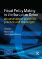 Fiscal Policy Making in the European Union: An Assessment of Current Practice and Challenges