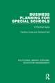 Business Planning for Special Schools: A Practical Guide