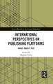 International Perspectives on Publishing Platforms: Image, Object, Text