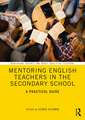 Mentoring English Teachers in the Secondary School: A Practical Guide