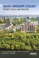 Urban Landscape Ecology: Science, policy and practice