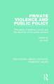 Private Violence and Public Policy: The needs of battered women and the response of the public services