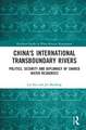 China's International Transboundary Rivers: Politics, Security and Diplomacy of Shared Water Resources