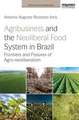 Agribusiness and the Neoliberal Food System in Brazil: Frontiers and Fissures of Agro-neoliberalism