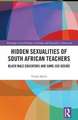 Hidden Sexualities of South African Teachers: Black Male Educators and Same-sex Desire