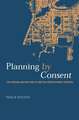 Planning by Consent: The Origins and Nature of British Development Control