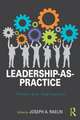 Leadership-as-Practice: Theory and Application