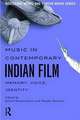 Music in Contemporary Indian Film: Memory, Voice, Identity