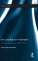 Iran and Russian Imperialism: The Ideal Anarchists, 1800-1914