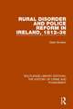 Rural Disorder and Police Reform in Ireland, 1812-36