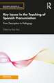 Key Issues in the Teaching of Spanish Pronunciation: From Description to Pedagogy