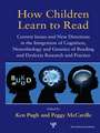 How Children Learn to Read: Current Issues and New Directions in the Integration of Cognition, Neurobiology and Genetics of Reading and Dyslexia Research and Practice