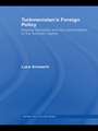 Turkmenistan's Foreign Policy: Positive Neutrality and the consolidation of the Turkmen Regime