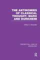 The Antinomies of Classical Thought: Marx and Durkheim (Theoretical Logic in Sociology)