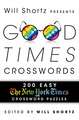 Will Shortz Presents Good Times Crosswords: 200 Easy New York Times Crossword Puzzles