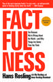 Factfulness: Ten Reasons We're Wrong About the World – and Why Things Are Better Than You Think