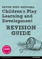 REVISE BTEC National Children's Play, Learning and Development Revision Guide