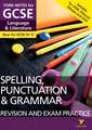 English Language and Literature Spelling, Punctuation and Grammar Revision and Exam Practice: York Notes for GCSE everything you need to catch up, study and prepare for and 2023 and 2024 exams and assessments