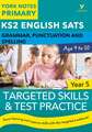 English SATs Grammar, Punctuation and Spelling Targeted Skills and Test Practice for Year 5: York Notes for KS2 catch up, revise and be ready for 2025 exams