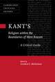 Kant’s Religion within the Boundaries of Mere Reason: A Critical Guide