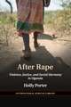 After Rape: Violence, Justice, and Social Harmony in Uganda