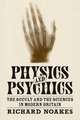 Physics and Psychics: The Occult and the Sciences in Modern Britain