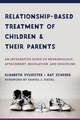 Relationship–Based Treatment of Children and The – Parents – An Integrative Guide to Neurobiology, Attachment, Regulation, and Discipline