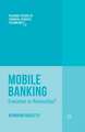 Mobile Banking: Evolution or Revolution?