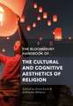 The Bloomsbury Handbook of the Cultural and Cognitive Aesthetics of Religion