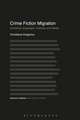 Crime Fiction Migration: Crossing Languages, Cultures and Media