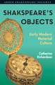 Shakespeare's Objects: Early Modern Material Culture