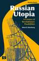 Russian Utopia: A Century of Revolutionary Possibilities