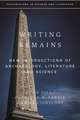 Writing Remains: New Intersections of Archaeology, Literature and Science